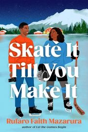 Cover of Skate It Till You Make It by Rufaro Faith Mazarura 