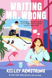 Cover of Writing Mr. Wrong by Kelley Armstrong