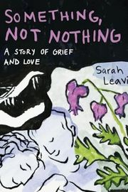 Cover of Something, Not Nothing by Sarah Leavitt