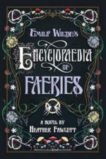 Cover of Emily Wilde's Encyclopaedia of Faeries by Heather Fawcett