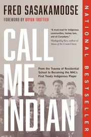 Cover of Call Me Indian by Fred Sasakamoose