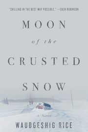 Cover of Moon of the Crusted Snow by Waubgeshig Rice
