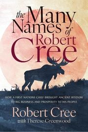 Cover of The Many Names of Robert Cree by Robert Cree