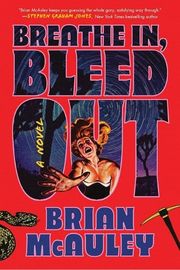 Cover of Breathe In Bleed Out by Brian McAuley