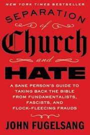 Cover of The Separation of Church and Hate by John Fugelsang