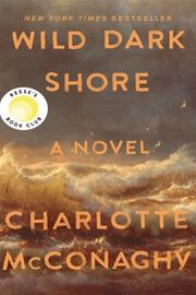 Cover of Wild Dark Shore by Charlotte McConaghy