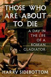 Cover of Those Who Are About to Die by Harry Sidebottom
