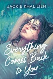 Cover of Everything Comes Back to You by Jackie Khalilieh