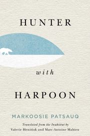 Cover of Hunter with Harpoon by Markoosie Patsauq