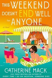 Cover of This Weekend Doesn't End Well for Anyone by Catherine Mack