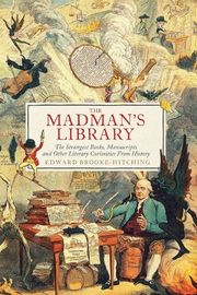 Cover of The Madman's Library by Edward Brooke-Hitching