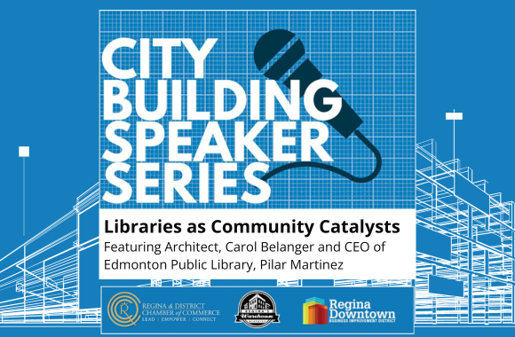 Text reads, City Builder Speaker Series: Libraries as Community Catalysts. Featuring architect, Carol Belanger and CEO of Edmonton Public Library, Pilar Martinez.