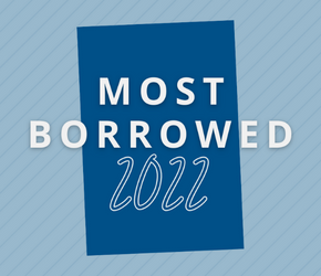 Text reads, Most Borrowed 2022